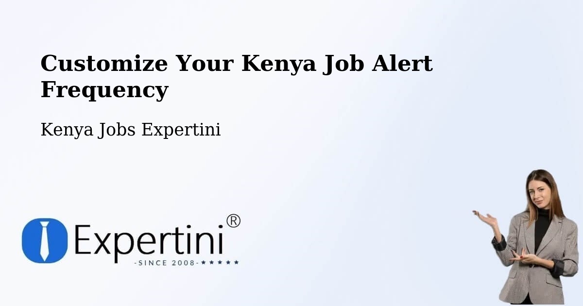 Customize Your Kenya Job Alert Frequency - Kenya Jobs Expertini